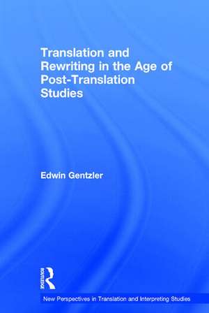 Translation and Rewriting in the Age of Post-Translation Studies de Edwin Gentzler