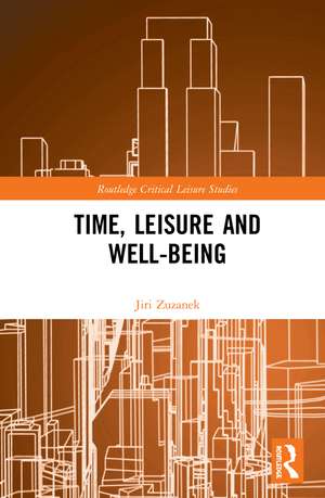 Time, Leisure and Well-Being de Jiri Zuzanek