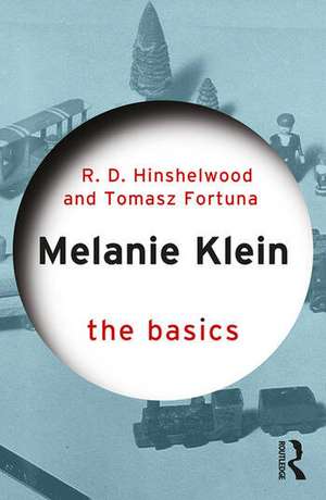 Melanie Klein: The Basics de Robert D. Hinshelwood