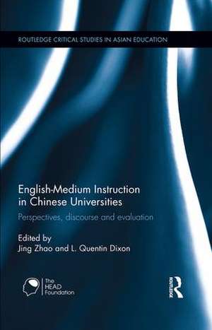 English-Medium Instruction in Chinese Universities: Perspectives, discourse and evaluation de Jing Zhao