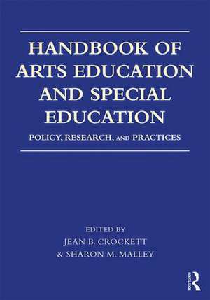 Handbook of Arts Education and Special Education: Policy, Research, and Practices de Jean B. Crockett