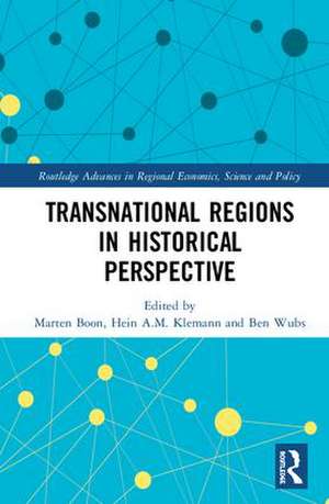 Transnational Regions in Historical Perspective de Marten Boon