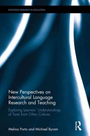 New Perspectives on Intercultural Language Research and Teaching: Exploring Learners’ Understandings of Texts from Other Cultures de Melina Porto