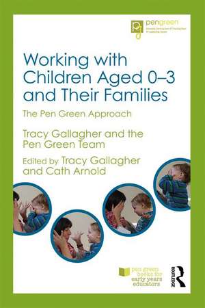 Working with Children Aged 0-3 and Their Families: The Pen Green Approach de Tracy Gallagher