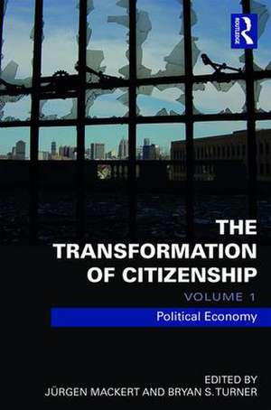 The Transformation of Citizenship, Volume 1: Political Economy de Juergen Mackert