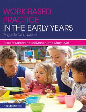 Work-based Practice in the Early Years: A Guide for Students de Samantha McMahon