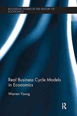 Real Business Cycle Models in Economics de Warren Young