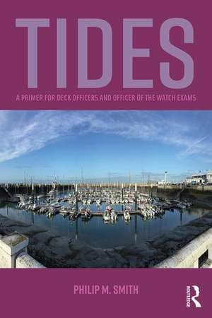 Tides: A Primer for Deck Officers and Officer of the Watch Exams de Philip Smith