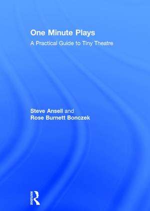 One Minute Plays: A Practical Guide to Tiny Theatre de Steve Ansell