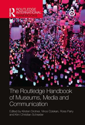 The Routledge Handbook of Museums, Media and Communication de Kirsten Drotner