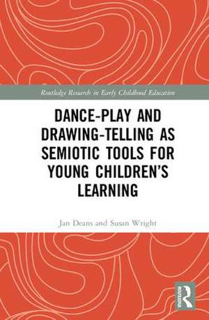 Dance-Play and Drawing-Telling as Semiotic Tools for Young Children’s Learning de Jan Deans