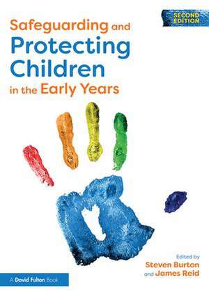 Safeguarding and Protecting Children in the Early Years de Steven Burton