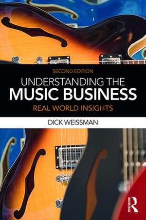 Understanding the Music Business: Real World Insights de Richard Weissman