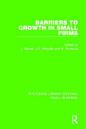 Barriers to Growth in Small Firms de John Barber