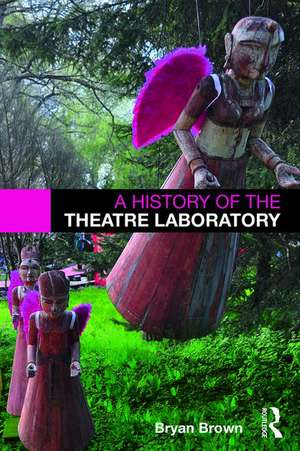 A History of the Theatre Laboratory de Bryan Brown