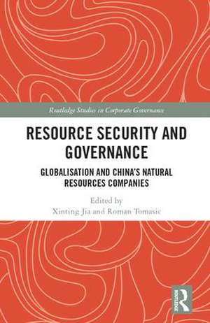 Resource Security and Governance: Globalisation and China’s Natural Resources Companies de Xinting Jia
