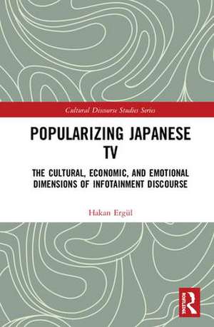 Popularizing Japanese TV: The Cultural, Economic, and Emotional Dimensions of Infotainment Discourse de Hakan Ergül