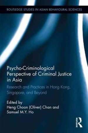 Psycho-Criminological Perspective of Criminal Justice in Asia: Research and Practices in Hong Kong, Singapore, and Beyond de Heng Choon (Oliver) Chan