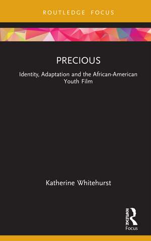 Precious: Identity, Adaptation and the African-American Youth Film de Katherine Whitehurst