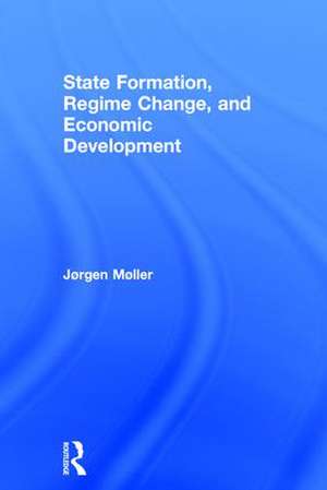 State Formation, Regime Change, and Economic Development de Jørgen Møller