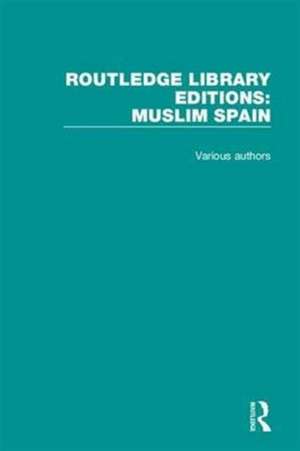 Routledge Library Editions: Muslim Spain de Various