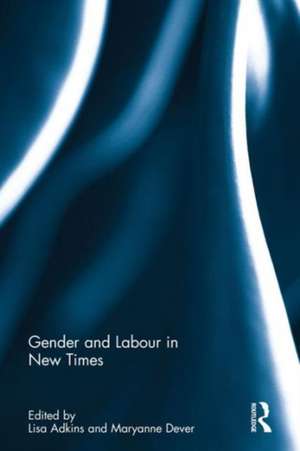 Gender and Labour in New Times de Lisa Adkins