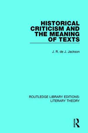 Historical Criticism and the Meaning of Texts de J. R. de J. Jackson