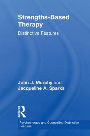 Strengths-based Therapy: Distinctive Features de John Murphy