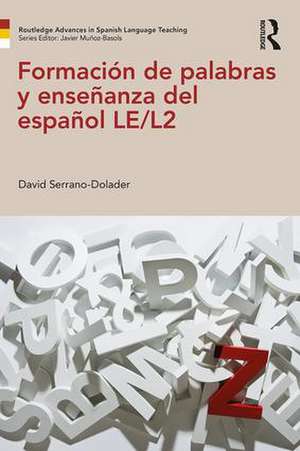 Formación de palabras y enseñanza del español LE/L2 de David Serrano-Dolader