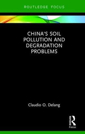 China's Soil Pollution and Degradation Problems de Claudio O. Delang