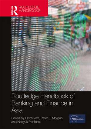 Routledge Handbook of Banking and Finance in Asia de Ulrich Volz