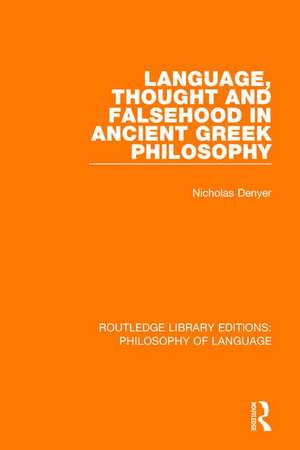 Language, Thought and Falsehood in Ancient Greek Philosophy de Nicholas Denyer