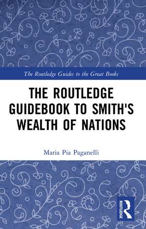 The Routledge Guidebook to Smith's Wealth of Nations de Maria Pia Paganelli