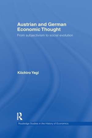 Austrian and German Economic Thought: From Subjectivism to Social Evolution de Kiichiro Yagi