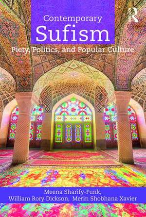 Contemporary Sufism: Piety, Politics, and Popular Culture de Meena Sharify-Funk