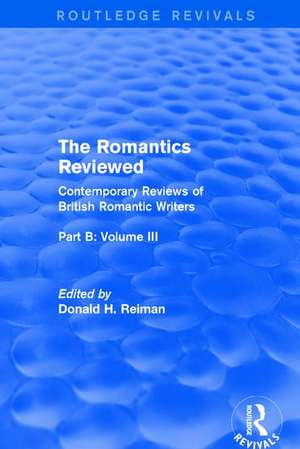 The Romantics Reviewed: Contemporary Reviews of British Romantic Writers. Part B: Byron and Regency Society poets - Volume III de Donald Reiman