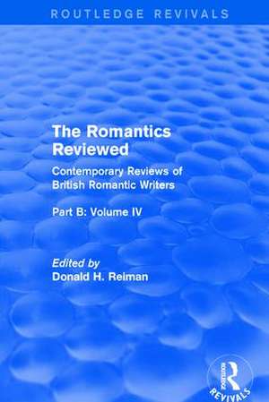 The Romantics Reviewed: Contemporary Reviews of British Romantic Writers. Part B: Byron and Regency Society poets - Volume IV de Donald Reiman