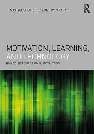 Motivation, Learning, and Technology: Embodied Educational Motivation de J. Michael Spector