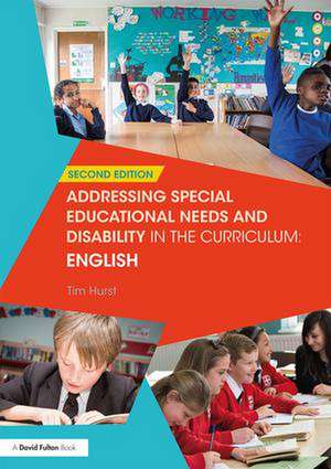 Addressing Special Educational Needs and Disability in the Curriculum: English de Tim Hurst