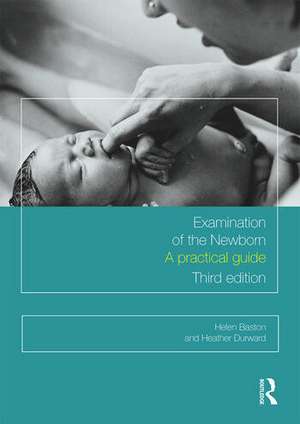 Examination of the Newborn: A Practical Guide de Helen Baston