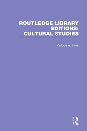 Routledge Library Editions: Cultural Studies de Various Authors