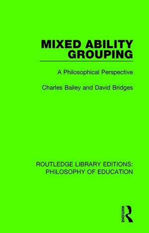 Mixed Ability Grouping: A Philosophical Perspective de Charles Bailey