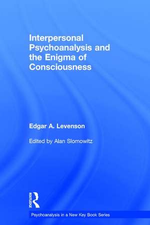 Interpersonal Psychoanalysis and the Enigma of Consciousness de Edgar A. Levenson