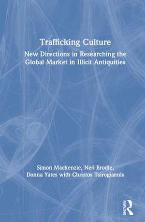 Trafficking Culture: New Directions in Researching the Global Market in Illicit Antiquities de Simon Mackenzie