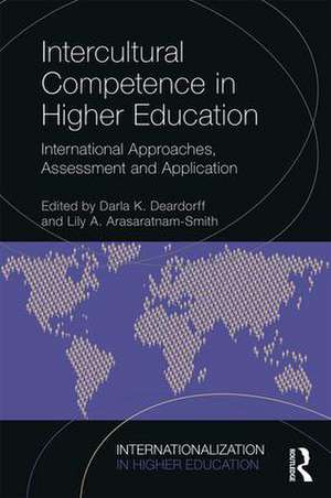 Intercultural Competence in Higher Education: International Approaches, Assessment and Application de Darla Deardorff