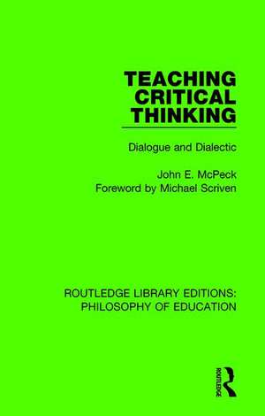 Teaching Critical Thinking: Dialogue and Dialectic de John E. McPeck