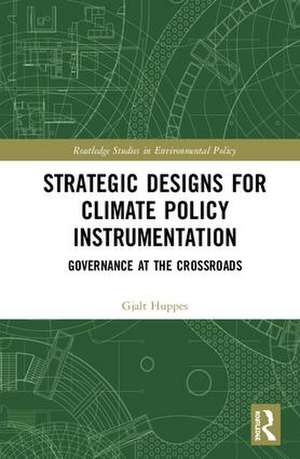 Strategic Designs for Climate Policy Instrumentation: Governance at the Crossroads de Gjalt Huppes