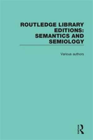 Routledge Library Editions: Semantics and Semiology de Various