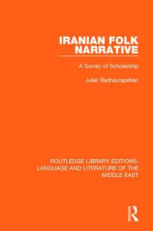 Iranian Folk Narrative: A Survey of Scholarship de Juliet Radhayrapetian