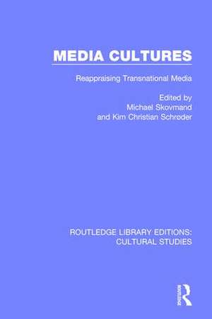 Media Cultures: Reappraising Transnational Media de Michael Skovmand